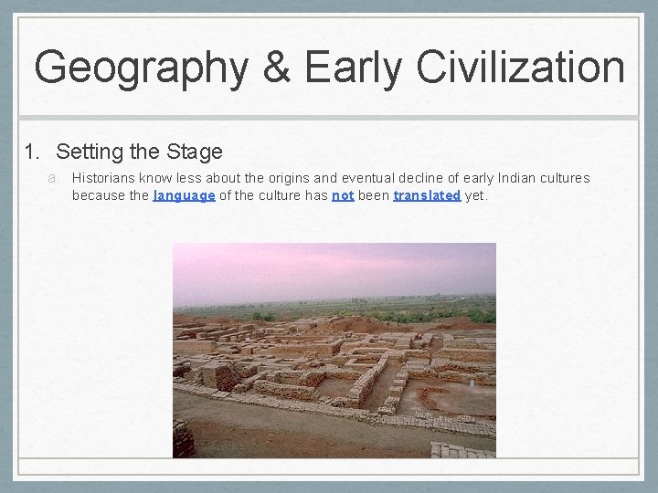 Geography & Early Civilization 1. Setting the Stage a. Historians know less about the