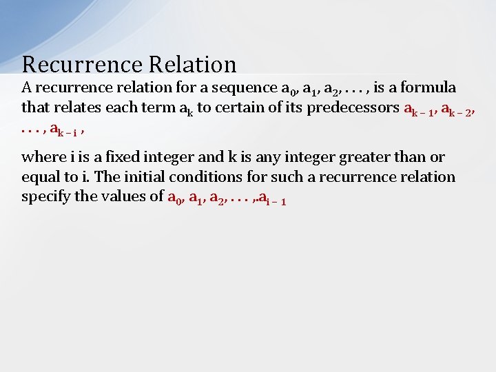 Recurrence Relation A recurrence relation for a sequence a 0, a 1, a 2,