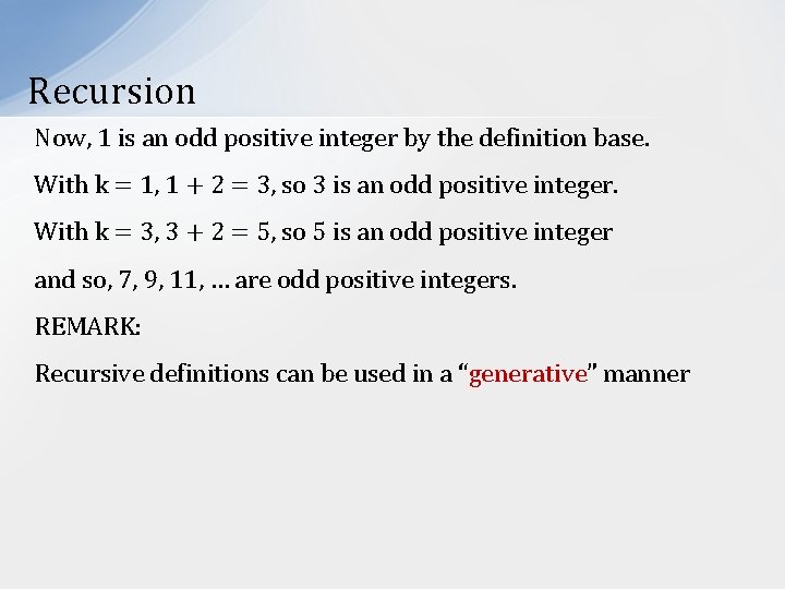 Recursion Now, 1 is an odd positive integer by the definition base. With k