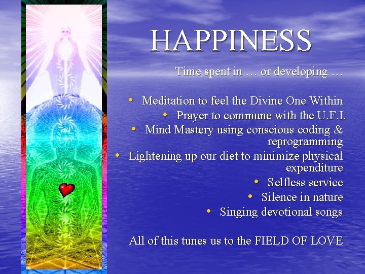 HAPPINESS Time spent in … or developing … • Meditation to feel the Divine