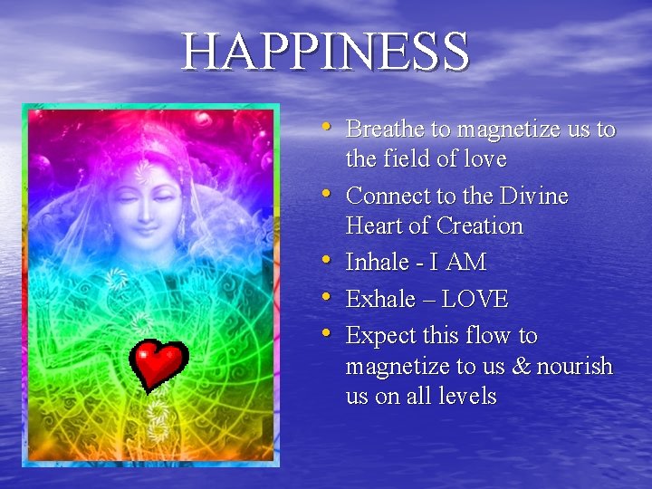HAPPINESS • Breathe to magnetize us to • • the field of love Connect