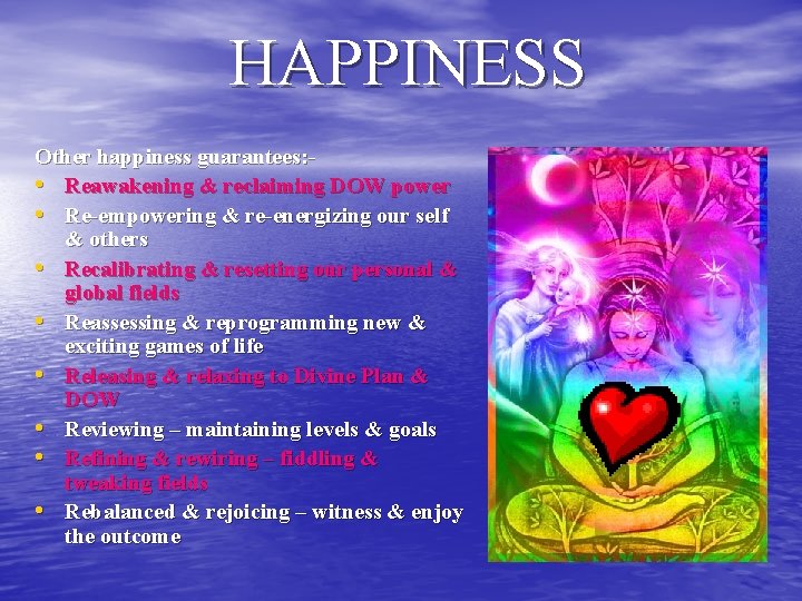 HAPPINESS Other happiness guarantees: • Reawakening & reclaiming DOW power • Re-empowering & re-energizing