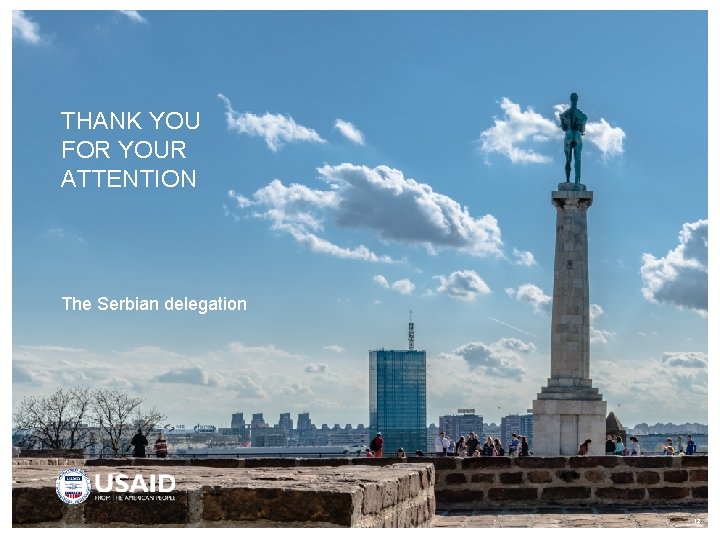THANK YOU FOR YOUR ATTENTION The Serbian delegation 12 THANK YOU FOR YOUR ATTENTION The Serbian delegation 12