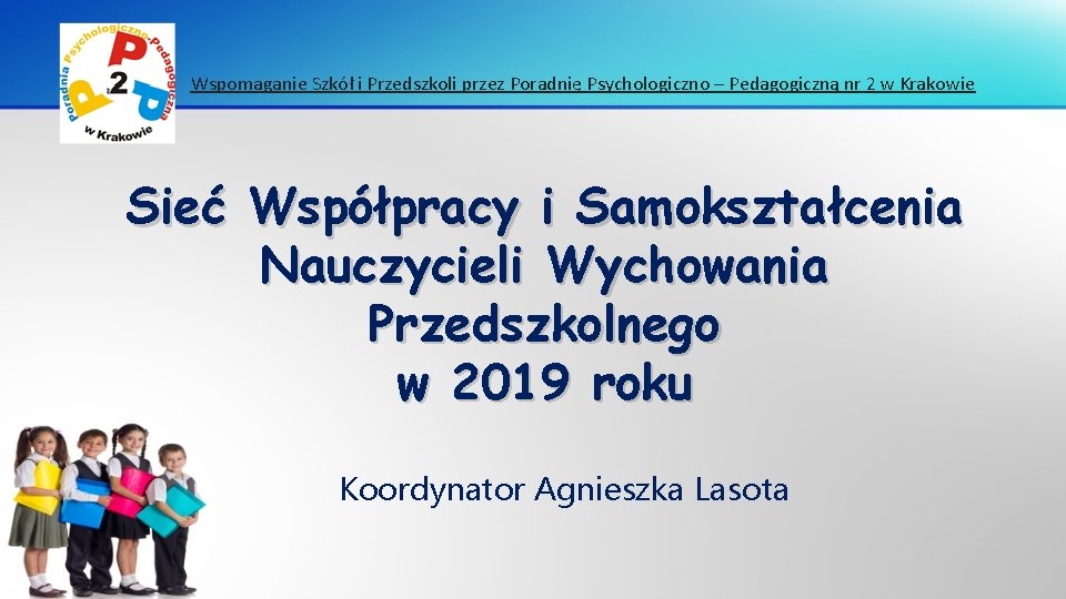 Wspomaganie Szkół i Przedszkoli przez Poradnię Psychologiczno – Pedagogiczną nr 2 w Krakowie Sieć