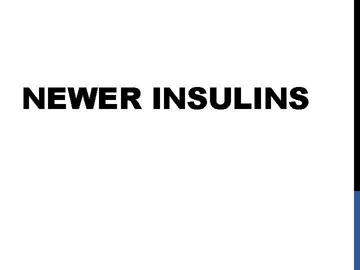 NEWER INSULINS 