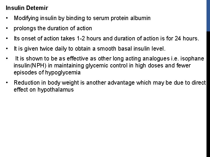 Insulin Detemir • Modifying insulin by binding to serum protein albumin • prolongs the