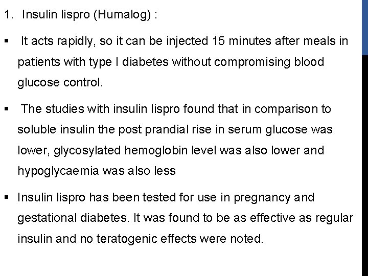 1. Insulin lispro (Humalog) : § It acts rapidly, so it can be injected