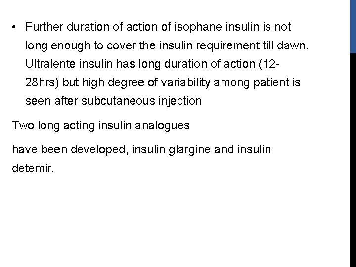  • Further duration of action of isophane insulin is not long enough to