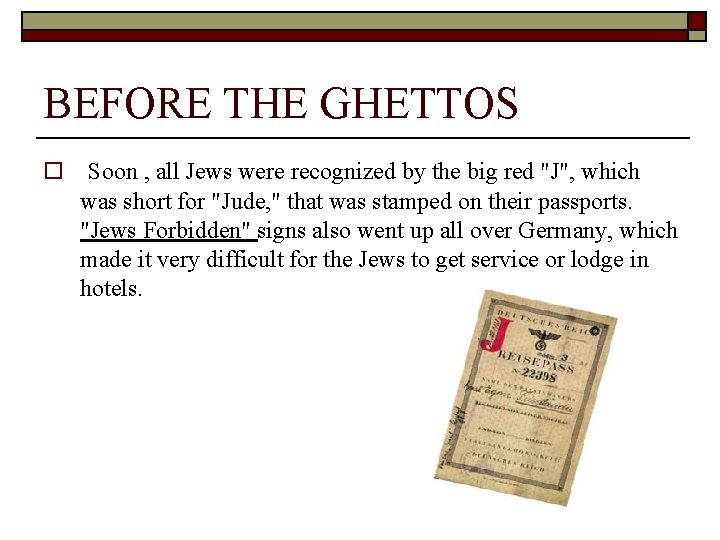 BEFORE THE GHETTOS o Soon , all Jews were recognized by the big red