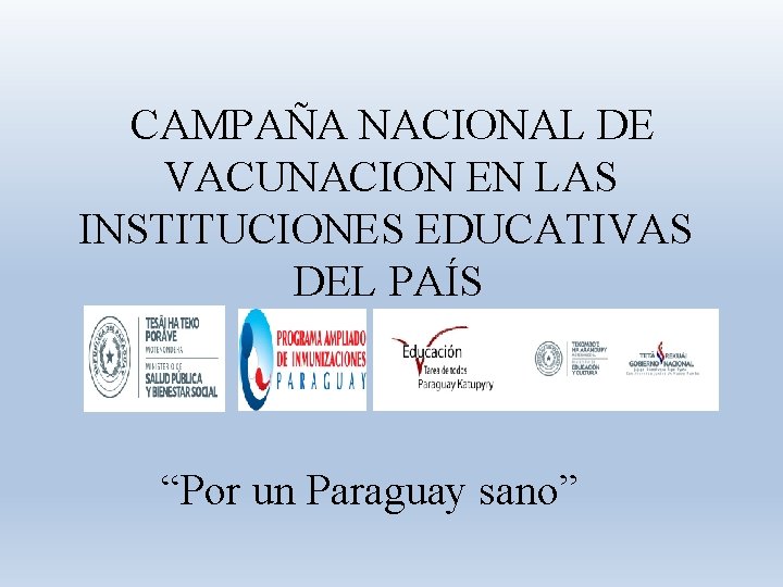 CAMPAÑA NACIONAL DE VACUNACION EN LAS INSTITUCIONES EDUCATIVAS DEL PAÍS “Por un Paraguay sano”