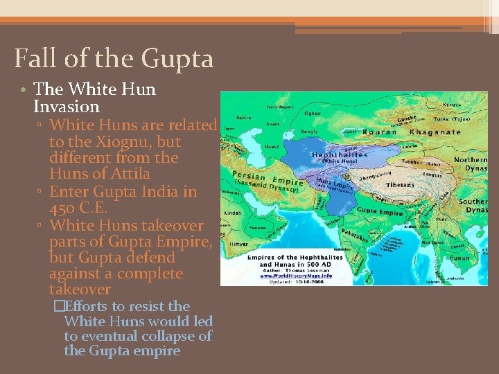 Fall of the Gupta • The White Hun Invasion ▫ White Huns are related