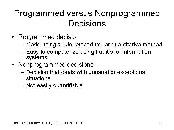Programmed versus Nonprogrammed Decisions • Programmed decision – Made using a rule, procedure, or