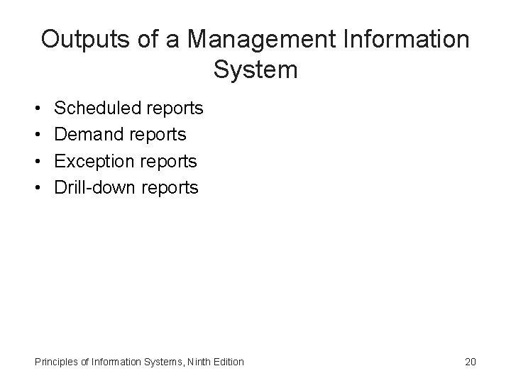 Outputs of a Management Information System • • Scheduled reports Demand reports Exception reports