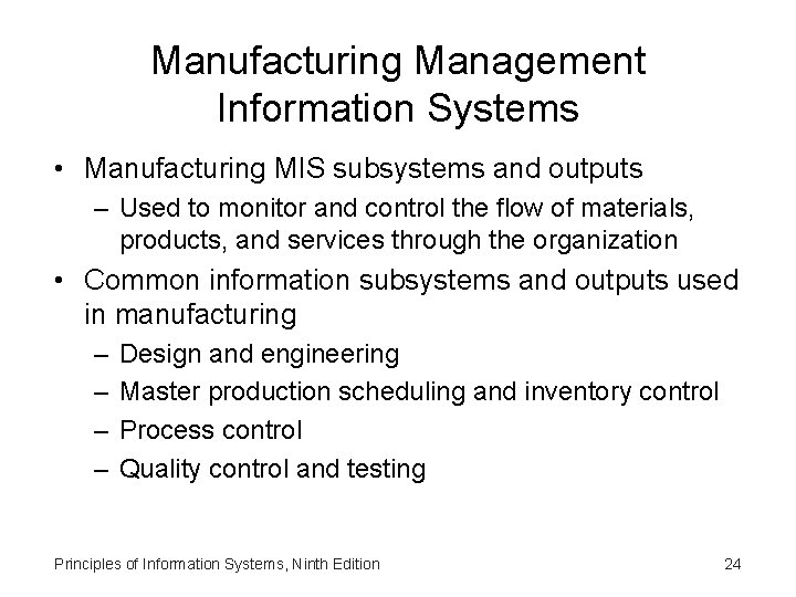 Manufacturing Management Information Systems • Manufacturing MIS subsystems and outputs – Used to monitor