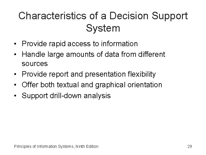 Characteristics of a Decision Support System • Provide rapid access to information • Handle