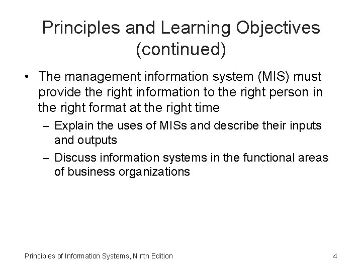 Principles and Learning Objectives (continued) • The management information system (MIS) must provide the