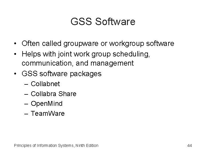 GSS Software • Often called groupware or workgroup software • Helps with joint work