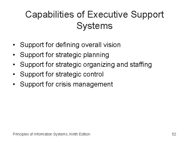 Capabilities of Executive Support Systems • • • Support for defining overall vision Support