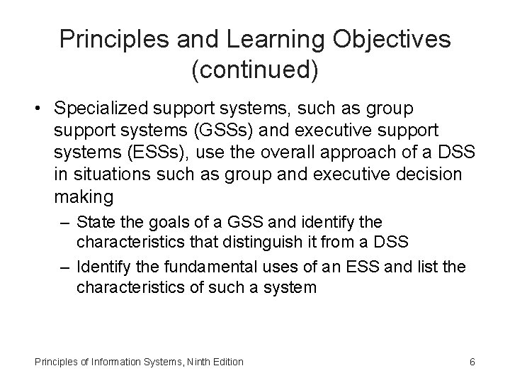 Principles and Learning Objectives (continued) • Specialized support systems, such as group support systems