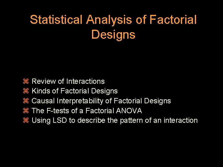 Statistical Analysis of Factorial Designs z Review of Interactions z Kinds of Factorial Designs