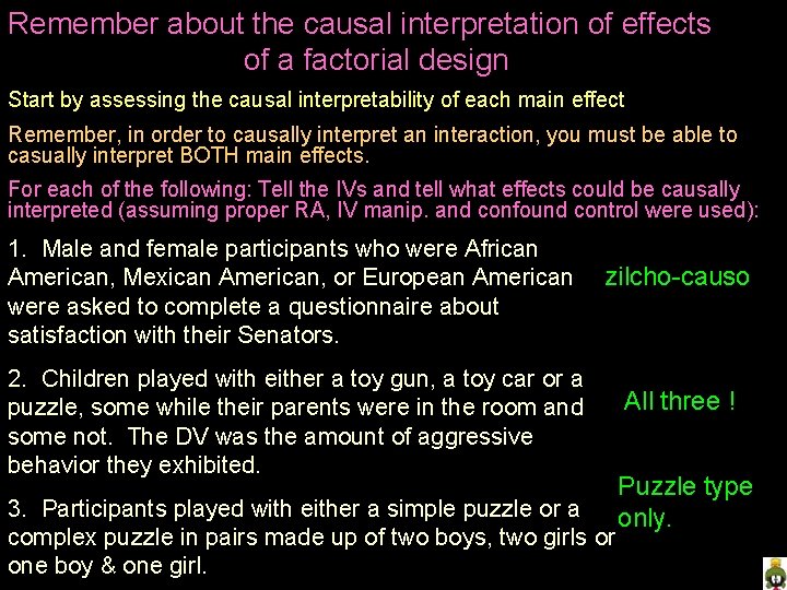 Remember about the causal interpretation of effects of a factorial design Start by assessing