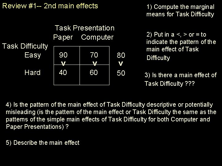 Review #1 -- 2 nd main effects 1) Compute the marginal means for Task