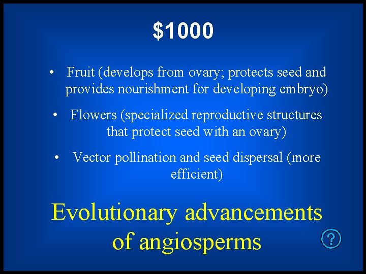 $1000 • Fruit (develops from ovary; protects seed and provides nourishment for developing embryo)