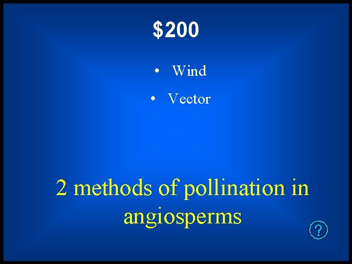 $200 • Wind • Vector 2 methods of pollination in angiosperms 