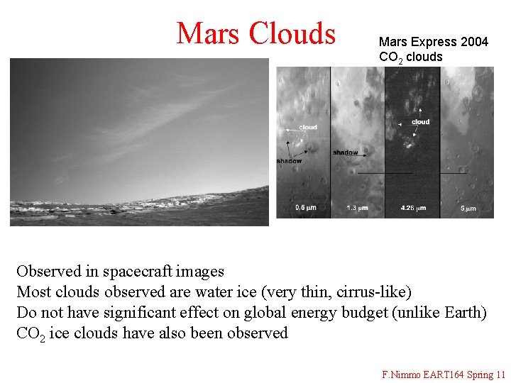 Mars Clouds Mars Express 2004 CO 2 clouds Observed in spacecraft images Most clouds