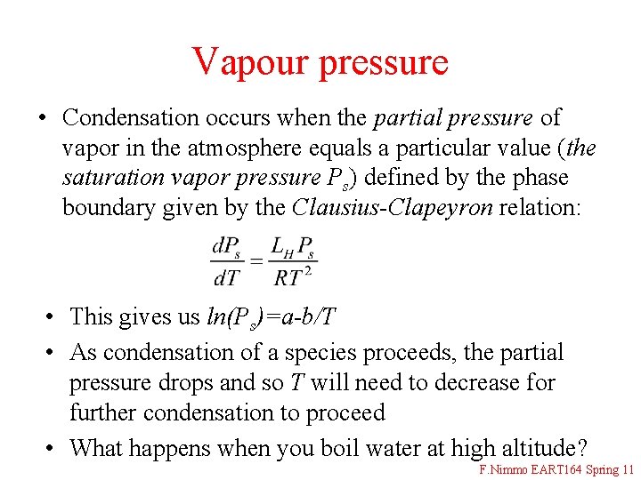 Vapour pressure • Condensation occurs when the partial pressure of vapor in the atmosphere