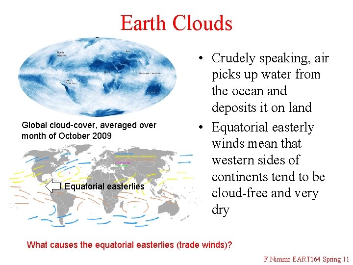 Earth Clouds Global cloud-cover, averaged over month of October 2009 Equatorial easterlies • Crudely