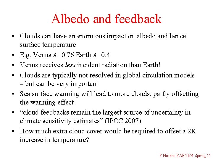 Albedo and feedback • Clouds can have an enormous impact on albedo and hence