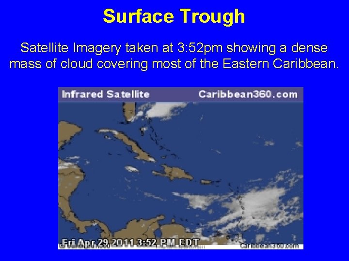 Surface Trough Satellite Imagery taken at 3: 52 pm showing a dense mass of