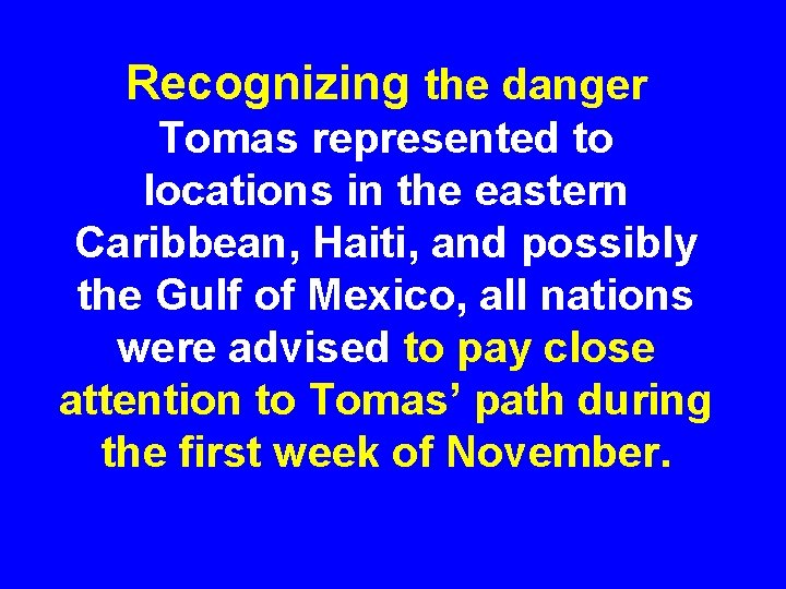 Recognizing the danger Tomas represented to locations in the eastern Caribbean, Haiti, and possibly