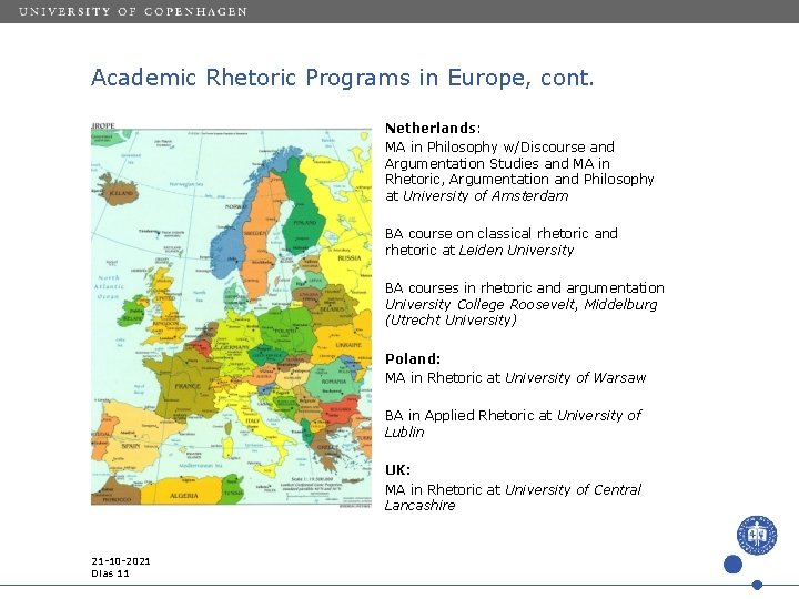 Academic Rhetoric Programs in Europe, cont. Netherlands: MA in Philosophy w/Discourse and Argumentation Studies