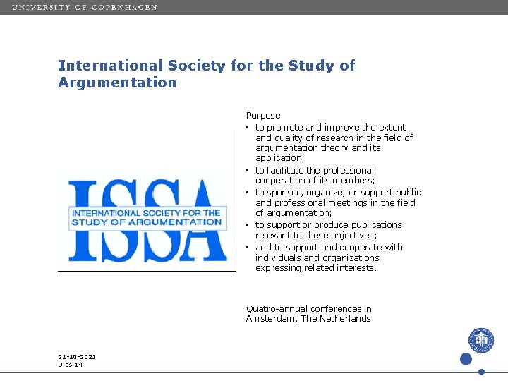 International Society for the Study of Argumentation Purpose: • to promote and improve the