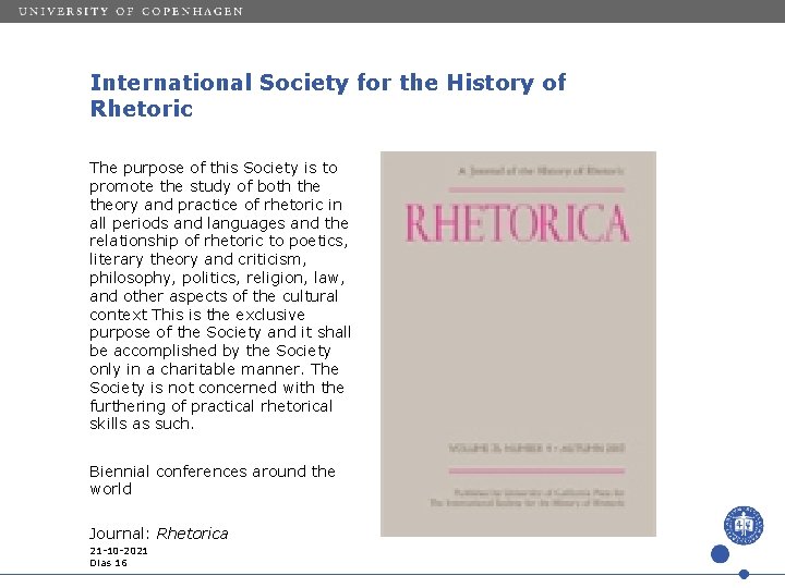 International Society for the History of Rhetoric The purpose of this Society is to