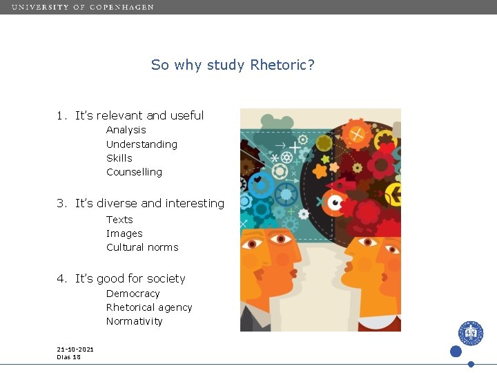 So why study Rhetoric? 1. It’s relevant and useful Analysis Understanding Skills Counselling 3.