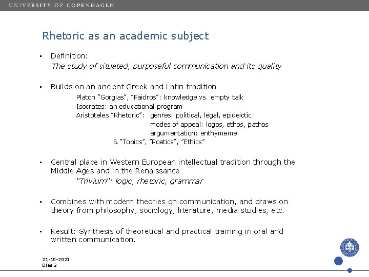 Rhetoric as an academic subject • Definition: The study of situated, purposeful communication and