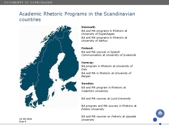 Academic Rhetoric Programs in the Scandinavian countries Denmark: BA and MA programs in Rhetoric