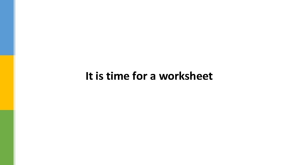It is time for a worksheet 
