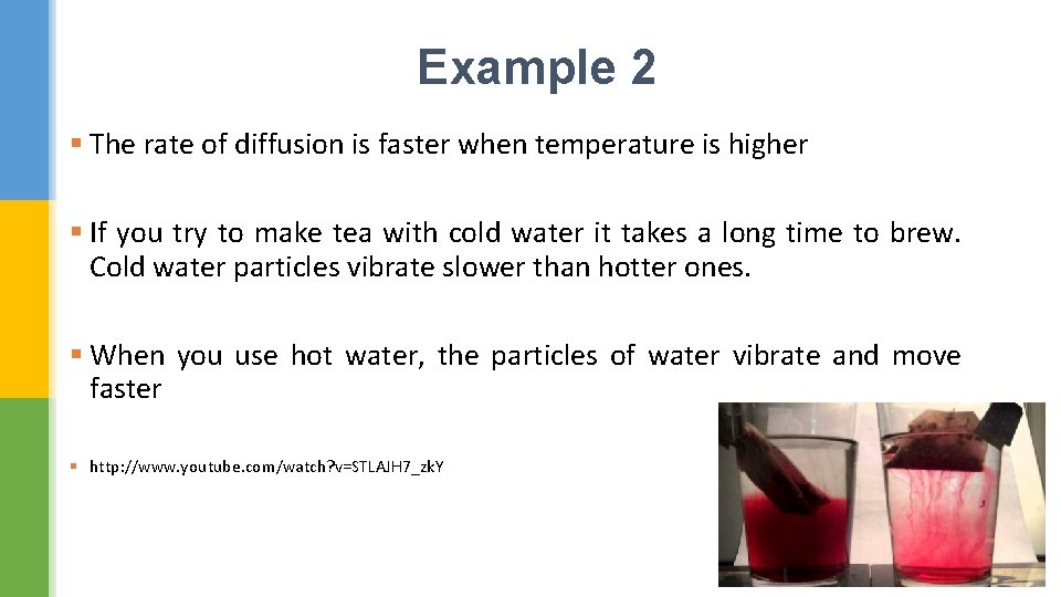 Example 2 § The rate of diffusion is faster when temperature is higher §