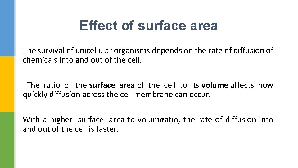 Effect of surface area The survival of unicellular organisms depends on the rate of