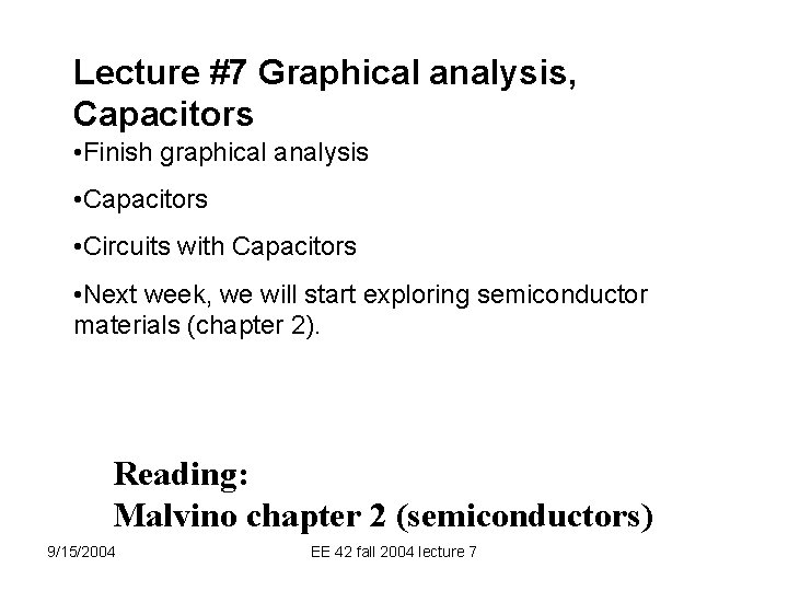 Lecture #7 Graphical analysis, Capacitors • Finish graphical analysis • Capacitors • Circuits with