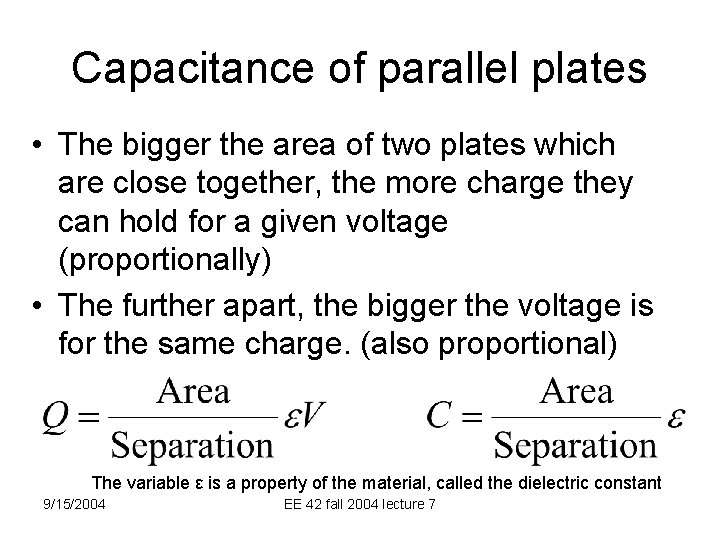 Capacitance of parallel plates • The bigger the area of two plates which are