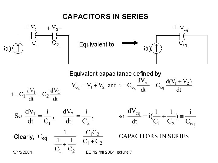 CAPACITORS IN SERIES + Veq + V 1 + V 2 |( |( C