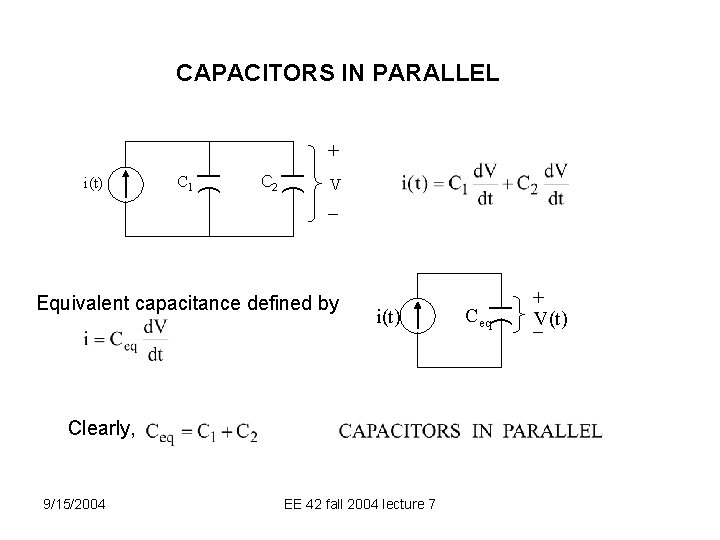 CAPACITORS IN PARALLEL + C 2 |( C 1 |( i(t) V i(t) Clearly,