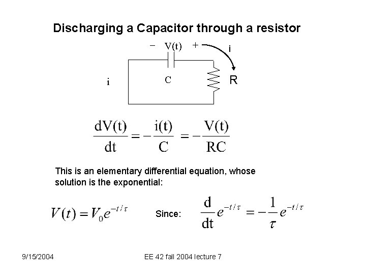 Discharging a Capacitor through a resistor V(t) i + C i R This is