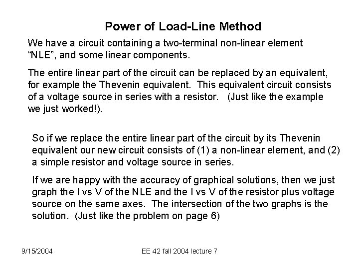 Power of Load-Line Method We have a circuit containing a two-terminal non-linear element “NLE”,