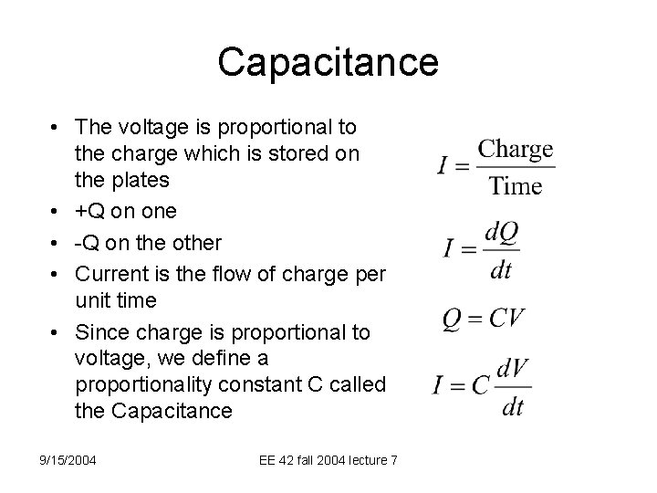 Capacitance • The voltage is proportional to the charge which is stored on the